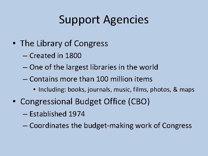 Support Agencies • The Library of Congress – Created in 1800 – One of