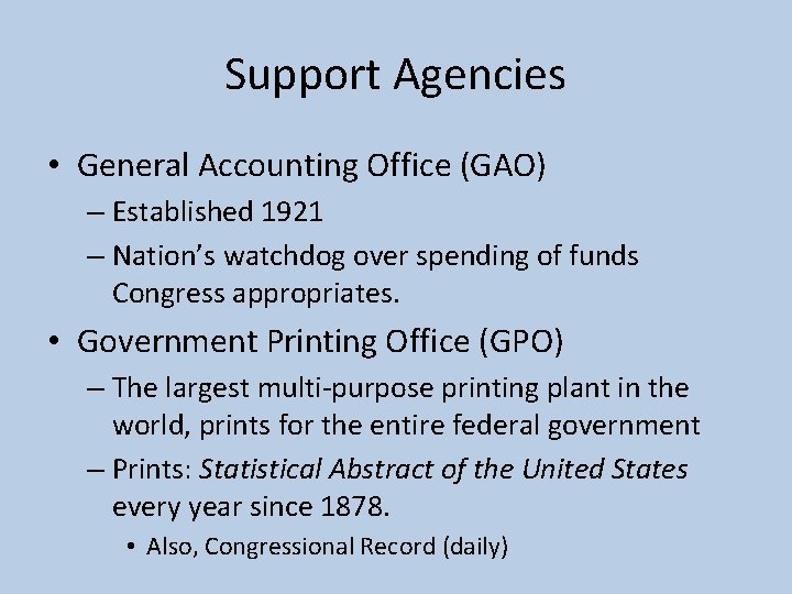Support Agencies • General Accounting Office (GAO) – Established 1921 – Nation’s watchdog over