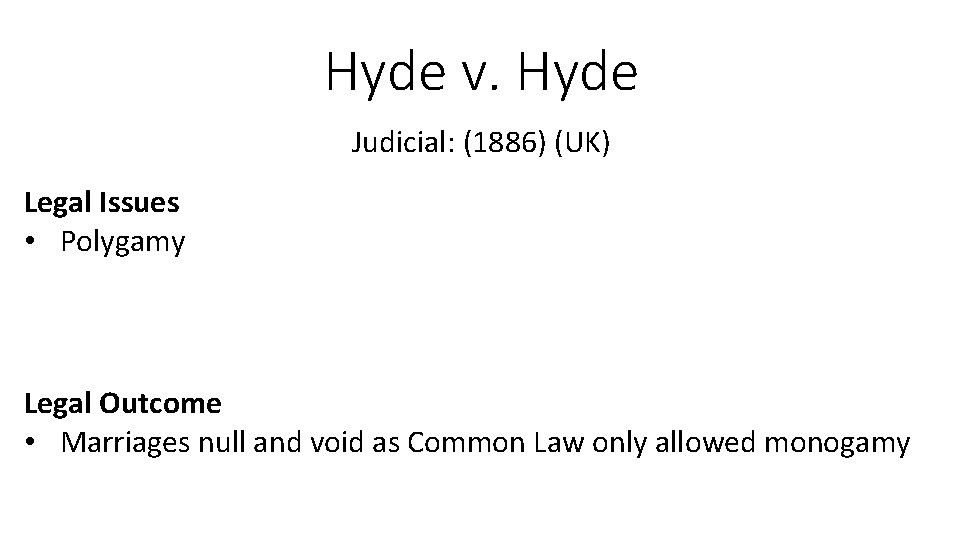 Hyde v. Hyde Judicial: (1886) (UK) Legal Issues • Polygamy Legal Outcome • Marriages Hyde v. Hyde Judicial: (1886) (UK) Legal Issues • Polygamy Legal Outcome • Marriages