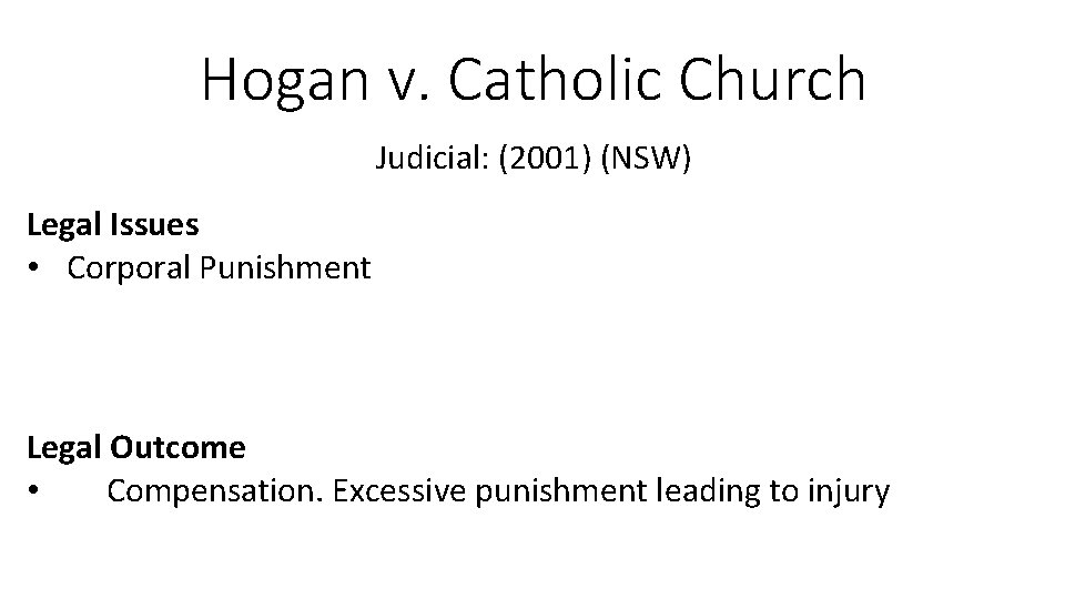 Hogan v. Catholic Church Judicial: (2001) (NSW) Legal Issues • Corporal Punishment Legal Outcome Hogan v. Catholic Church Judicial: (2001) (NSW) Legal Issues • Corporal Punishment Legal Outcome