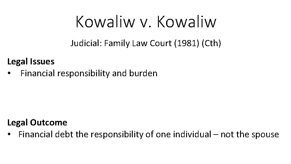 Kowaliw v. Kowaliw Judicial: Family Law Court (1981) (Cth) Legal Issues • Financial responsibility Kowaliw v. Kowaliw Judicial: Family Law Court (1981) (Cth) Legal Issues • Financial responsibility