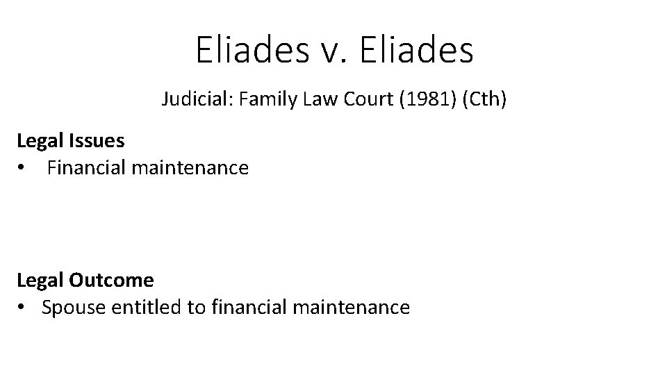 Eliades v. Eliades Judicial: Family Law Court (1981) (Cth) Legal Issues • Financial maintenance Eliades v. Eliades Judicial: Family Law Court (1981) (Cth) Legal Issues • Financial maintenance