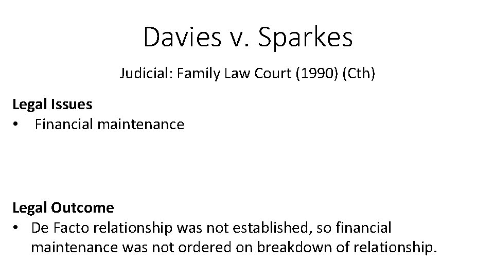 Davies v. Sparkes Judicial: Family Law Court (1990) (Cth) Legal Issues • Financial maintenance Davies v. Sparkes Judicial: Family Law Court (1990) (Cth) Legal Issues • Financial maintenance
