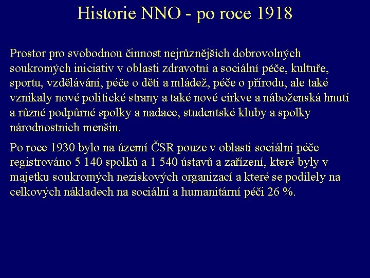 Historie NNO - po roce 1918 Prostor pro svobodnou činnost nejrůznějších dobrovolných soukromých iniciativ