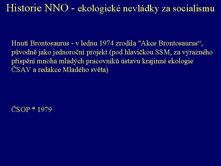 Historie NNO - ekologické nevládky za socialismu Hnutí Brontosaurus - v lednu 1974 zrodila