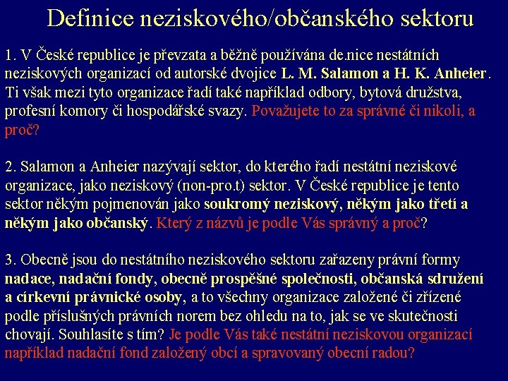 Definice neziskového/občanského sektoru 1. V České republice je převzata a běžně používána de. nice