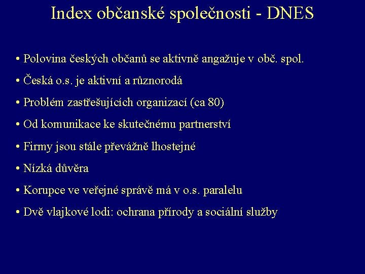 Index občanské společnosti - DNES • Polovina českých občanů se aktivně angažuje v obč.