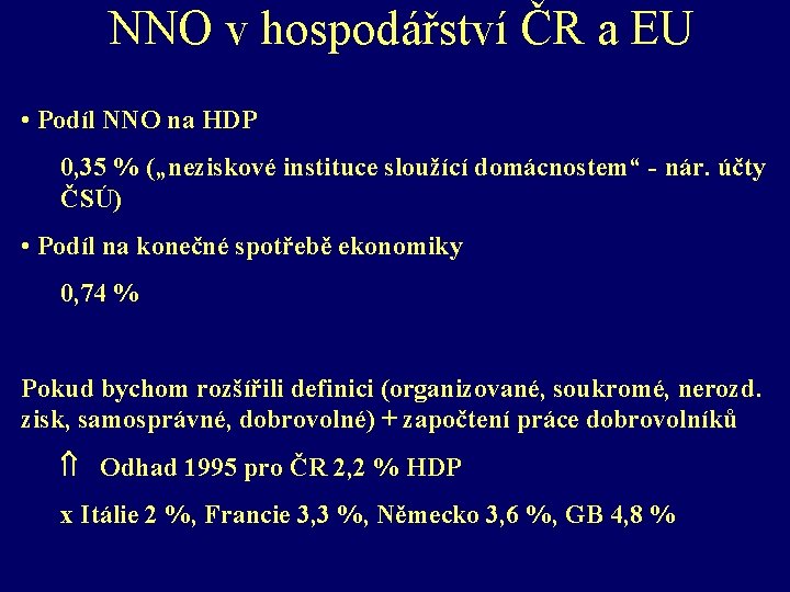 NNO v hospodářství ČR a EU • Podíl NNO na HDP 0, 35 %