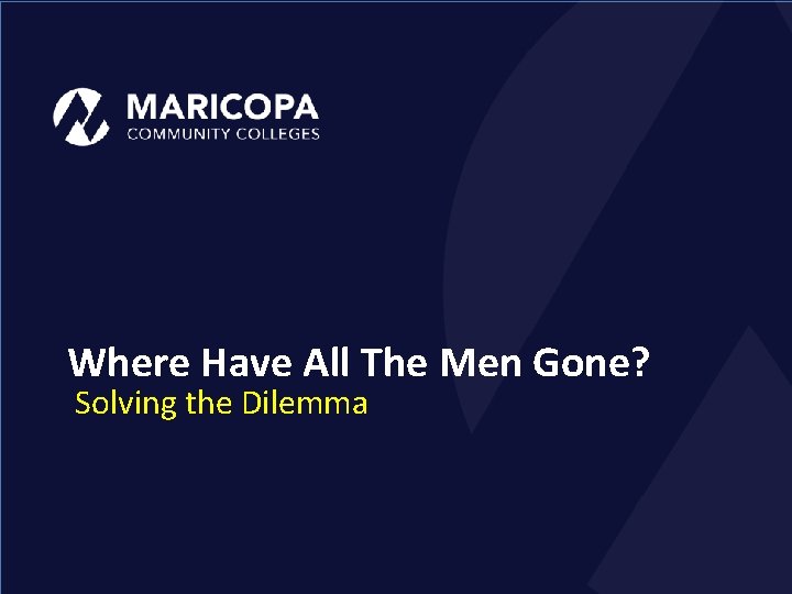 Where Have All The Men Gone? Solving the Dilemma 