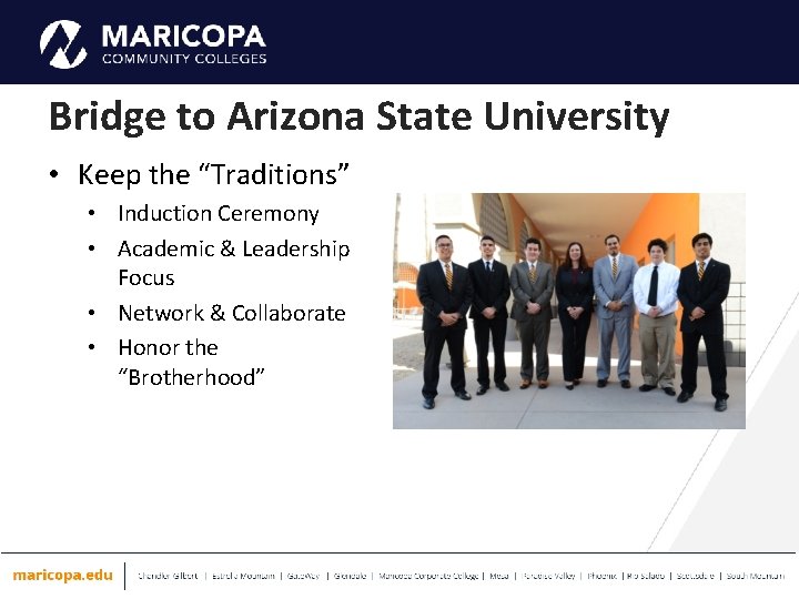 Bridge to Arizona State University • Keep the “Traditions” • Induction Ceremony • Academic