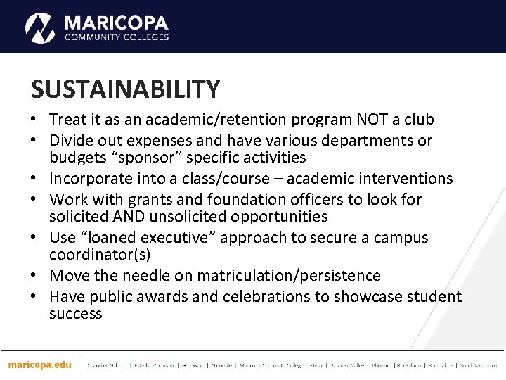 SUSTAINABILITY • Treat it as an academic/retention program NOT a club • Divide out