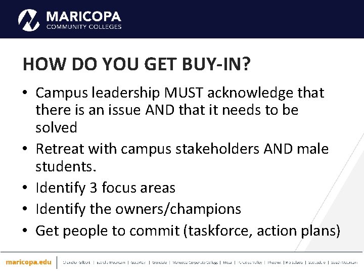 HOW DO YOU GET BUY-IN? • Campus leadership MUST acknowledge that there is an