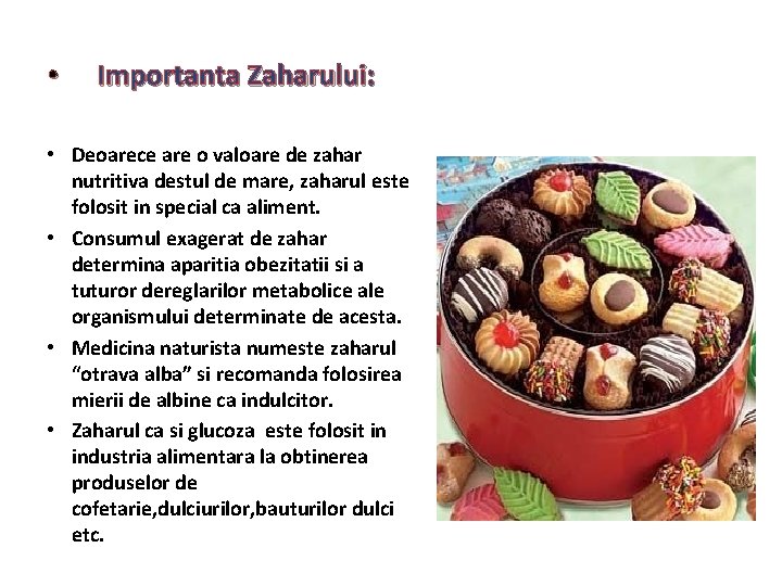  • Importanta Zaharului: • Deoarece are o valoare de zahar nutritiva destul de