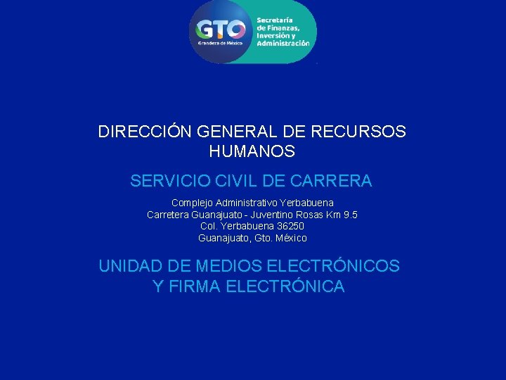 DIRECCIÓN GENERAL DE RECURSOS HUMANOS SERVICIO CIVIL DE CARRERA Complejo Administrativo Yerbabuena Carretera Guanajuato