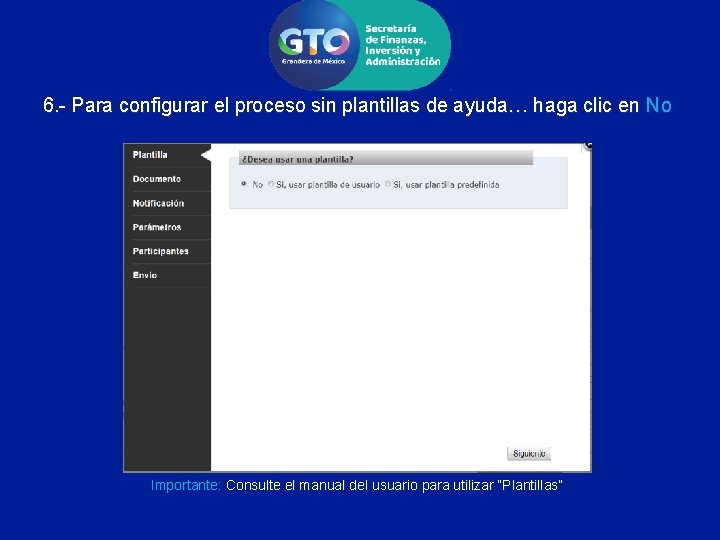 6. - Para configurar el proceso sin plantillas de ayuda… haga clic en No