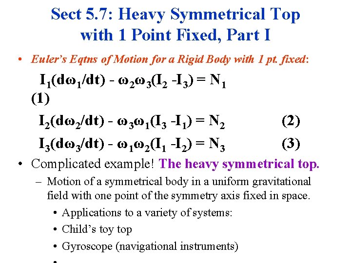 Sect 5. 7: Heavy Symmetrical Top with 1 Point Fixed, Part I • Euler’s Sect 5. 7: Heavy Symmetrical Top with 1 Point Fixed, Part I • Euler’s