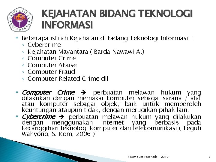 KEJAHATAN BIDANG TEKNOLOGI INFORMASI Beberapa istilah Kejahatan di bidang Teknologi Informasi : ◦ Cybercrime