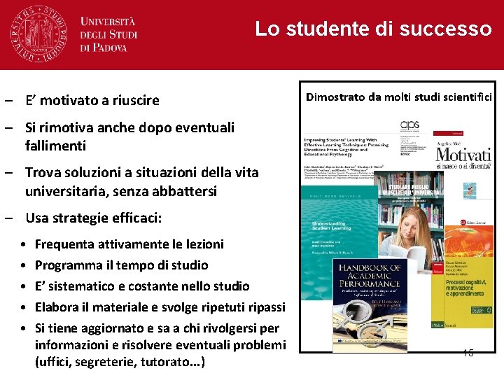 Lo studente di successo – E’ motivato a riuscire Dimostrato da molti studi scientifici