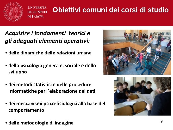 Obiettivi comuni dei corsi di studio Acquisire i fondamenti teorici e gli adeguati elementi