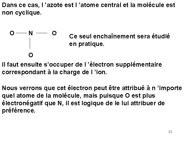Dans ce cas, l ’azote est l ’atome central et la molécule est non Dans ce cas, l ’azote est l ’atome central et la molécule est non