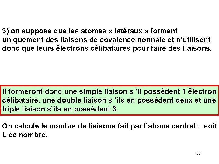 3) on suppose que les atomes « latéraux » forment uniquement des liaisons de 3) on suppose que les atomes « latéraux » forment uniquement des liaisons de