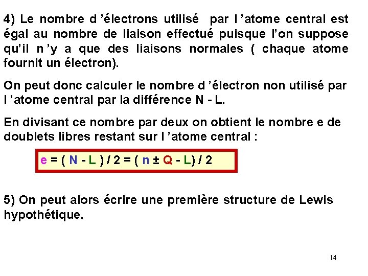 4) Le nombre d ’électrons utilisé par l ’atome central est égal au nombre 4) Le nombre d ’électrons utilisé par l ’atome central est égal au nombre