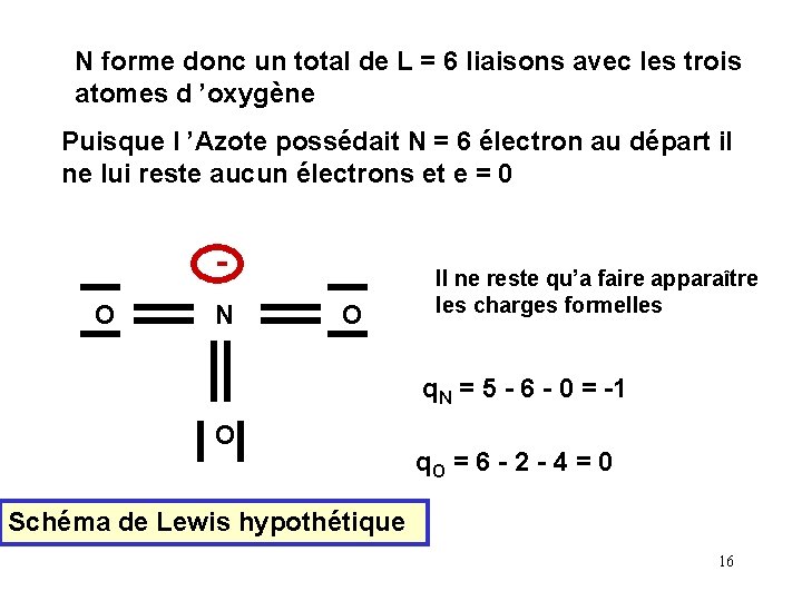 N forme donc un total de L = 6 liaisons avec les trois atomes N forme donc un total de L = 6 liaisons avec les trois atomes