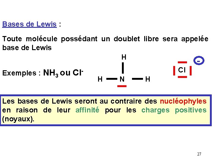 Bases de Lewis : Toute molécule possédant un doublet libre sera appelée base de Bases de Lewis : Toute molécule possédant un doublet libre sera appelée base de