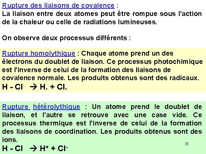 Rupture des liaisons de covalence : La liaison entre deux atomes peut être rompue Rupture des liaisons de covalence : La liaison entre deux atomes peut être rompue