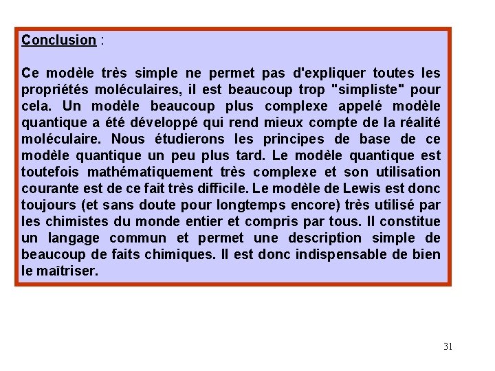 Conclusion : Ce modèle très simple ne permet pas d'expliquer toutes les propriétés moléculaires, Conclusion : Ce modèle très simple ne permet pas d'expliquer toutes les propriétés moléculaires,