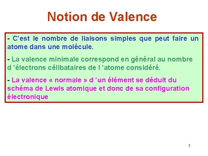 Notion de Valence - C’est le nombre de liaisons simples que peut faire un Notion de Valence - C’est le nombre de liaisons simples que peut faire un