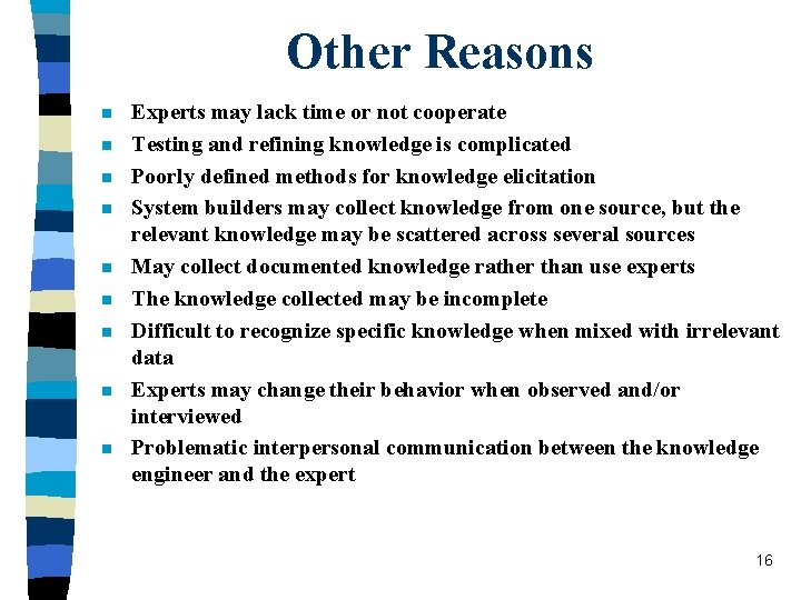 Other Reasons n n n n n Experts may lack time or not cooperate