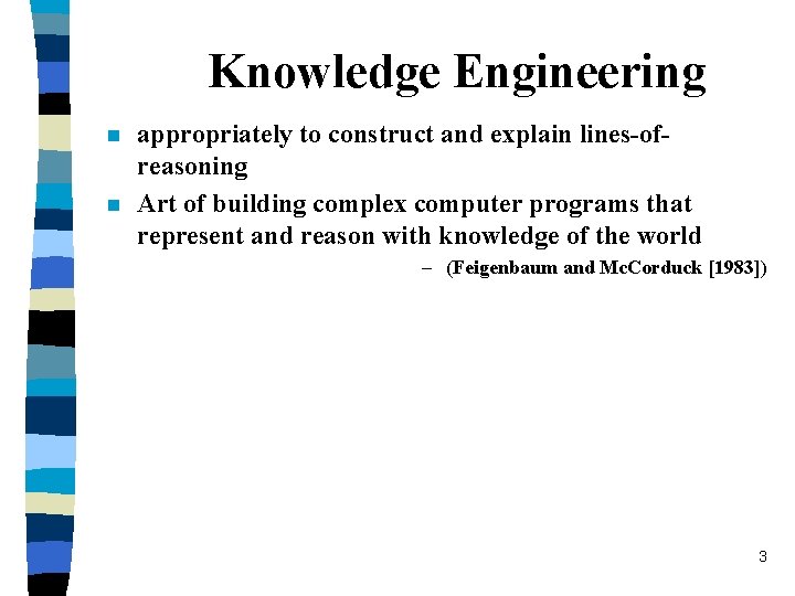 Knowledge Engineering n n appropriately to construct and explain lines-ofreasoning Art of building complex