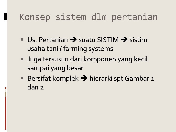 Konsep sistem dlm pertanian Us. Pertanian suatu SISTIM sistim usaha tani / farming systems