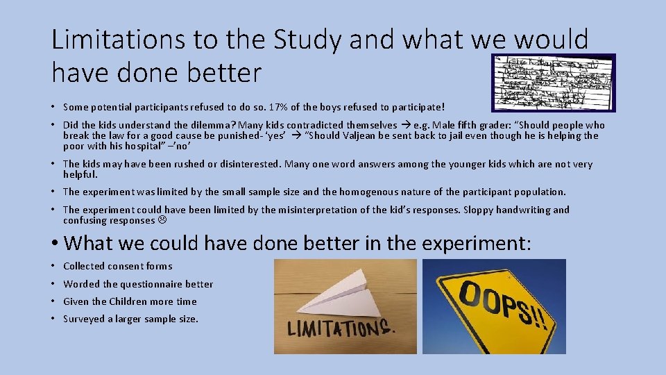 Limitations to the Study and what we would have done better • Some potential