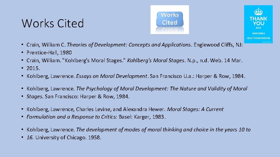 Works Cited • • • Crain, William C. Theories of Development: Concepts and Applications.