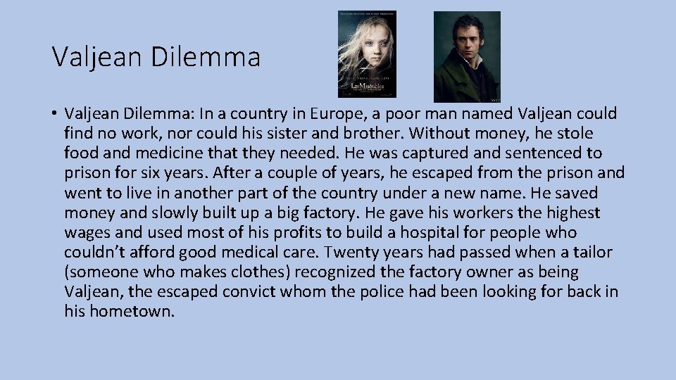 Valjean Dilemma • Valjean Dilemma: In a country in Europe, a poor man named