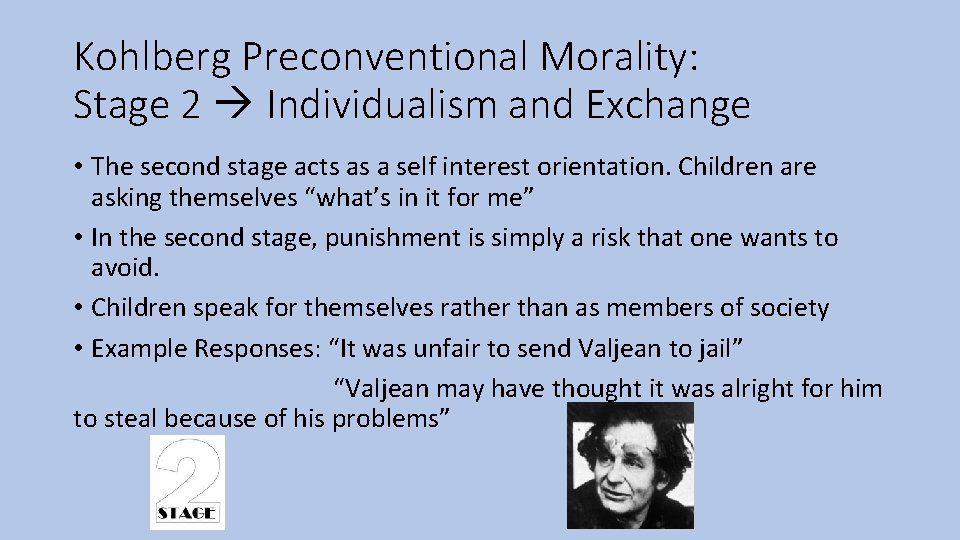 Kohlberg Preconventional Morality: Stage 2 Individualism and Exchange • The second stage acts as