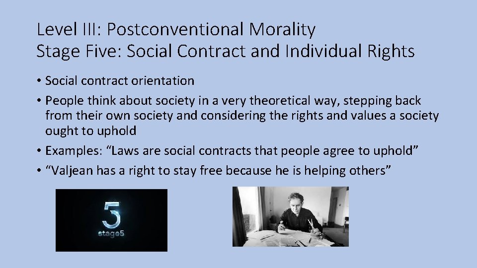 Level III: Postconventional Morality Stage Five: Social Contract and Individual Rights • Social contract