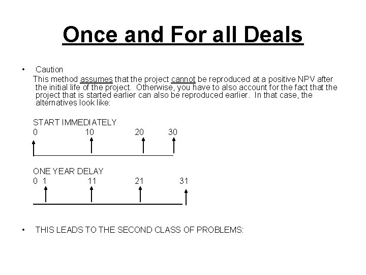 Once and For all Deals • Caution This method assumes that the project cannot