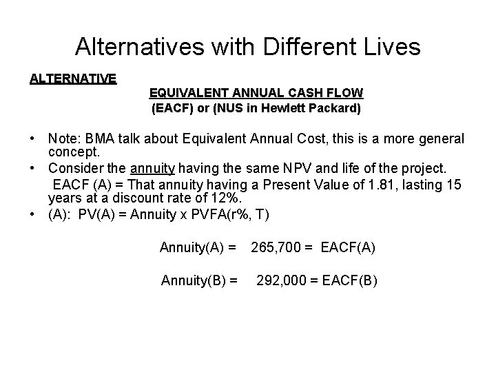 Alternatives with Different Lives ALTERNATIVE EQUIVALENT ANNUAL CASH FLOW (EACF) or (NUS in Hewlett