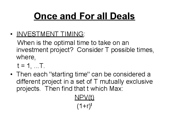 Once and For all Deals • INVESTMENT TIMING: When is the optimal time to