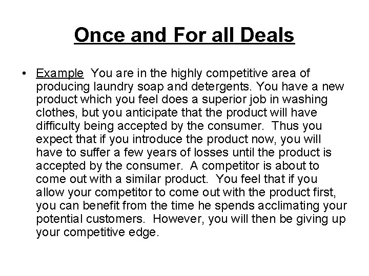 Once and For all Deals • Example You are in the highly competitive area