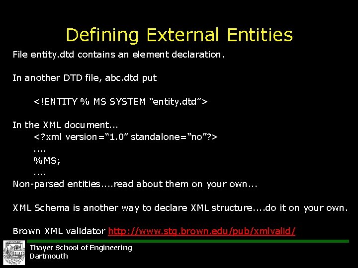 Defining External Entities File entity. dtd contains an element declaration. In another DTD file,