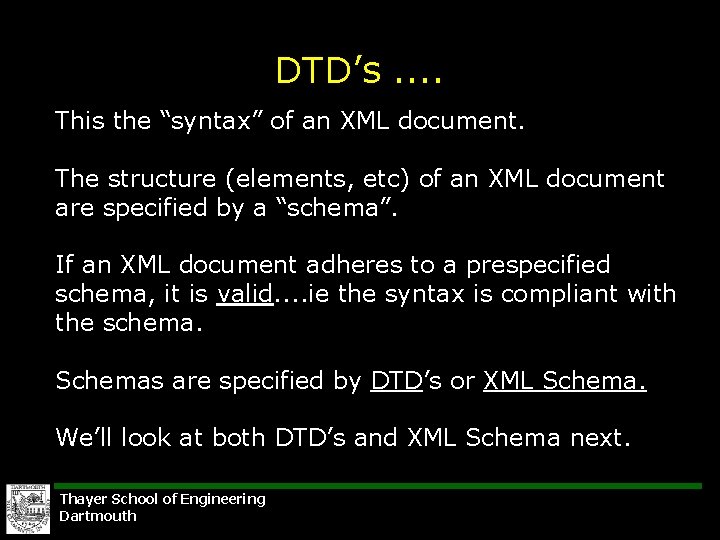 DTD’s. . This the “syntax” of an XML document. The structure (elements, etc) of