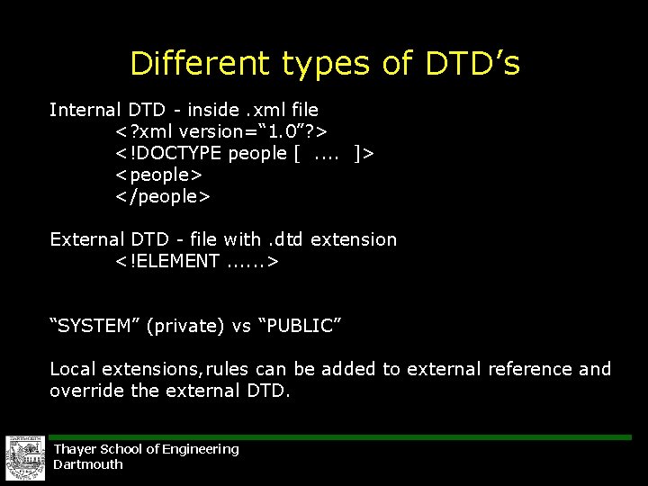 Different types of DTD’s Internal DTD - inside. xml file <? xml version=“ 1.