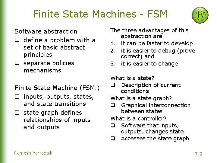 Finite State Machines - FSM Software abstraction q define a problem with a set