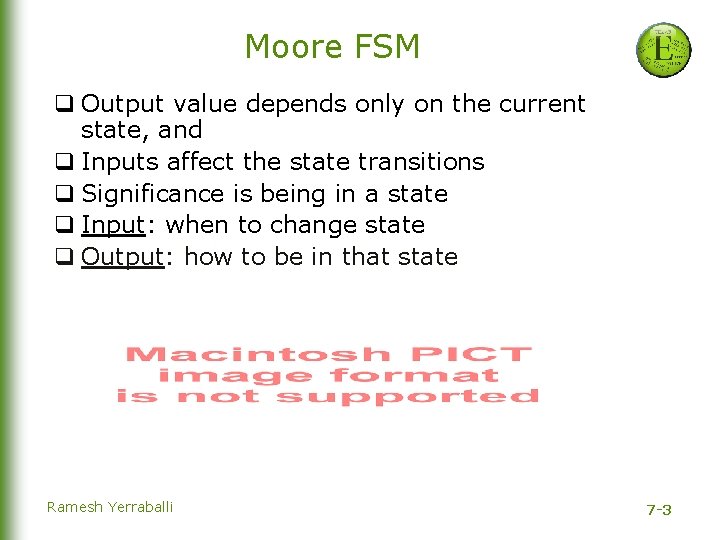 Moore FSM q Output value depends only on the current state, and q Inputs