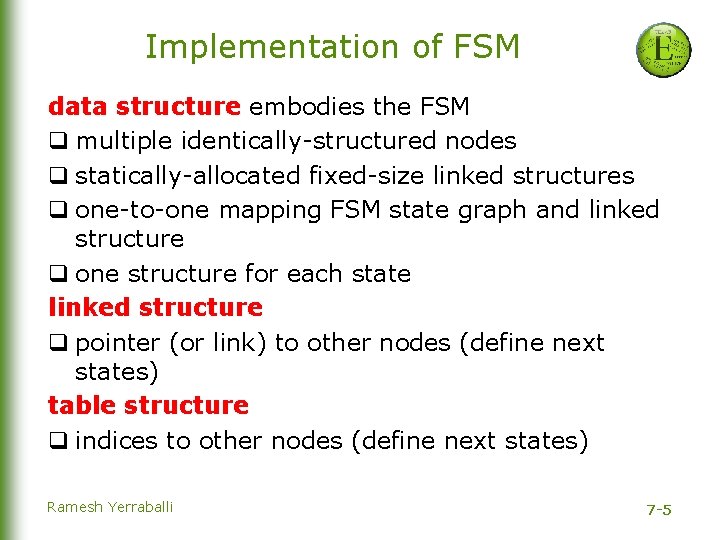 Implementation of FSM data structure embodies the FSM q multiple identically-structured nodes q statically-allocated