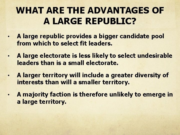 WHAT ARE THE ADVANTAGES OF A LARGE REPUBLIC? • A large republic provides a